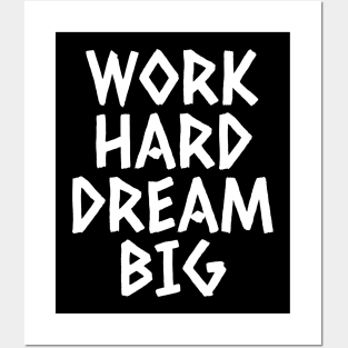 Work Hard Dream Big Posters and Art